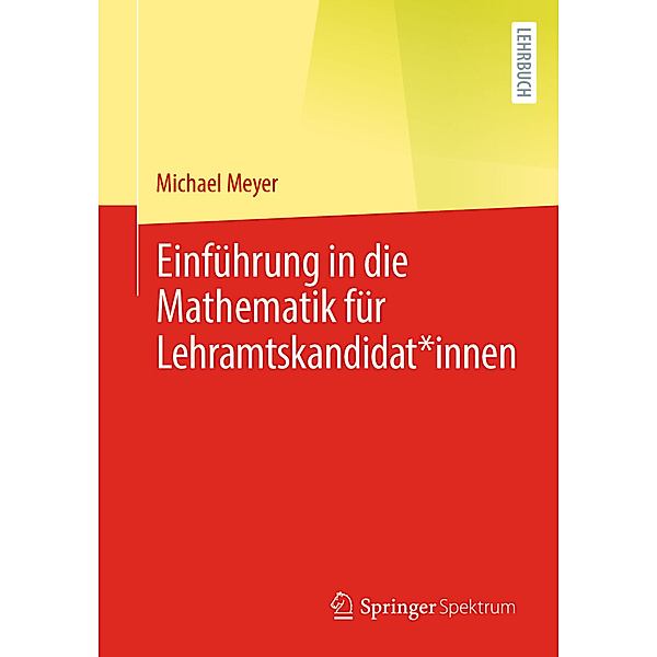 Einführung in die Mathematik für Lehramtskandidat*innen, Michael Meyer