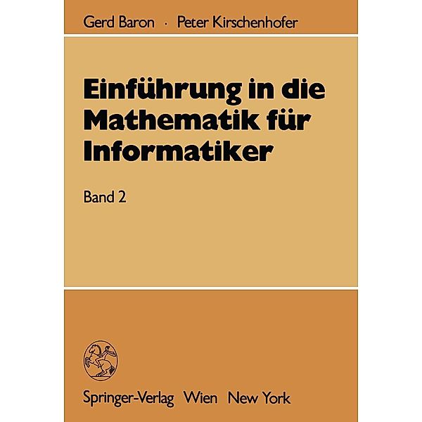 Einführung in die Mathematik für Informatiker, Gerd Baron, Peter Kirschenhofer