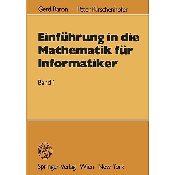 Einführung in die Mathematik für Informatiker, Gerd Baron, Peter Kirschenhofer