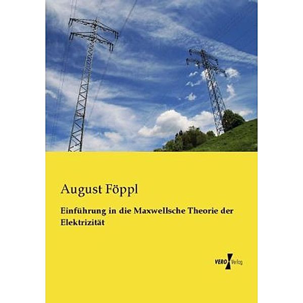 Einführung in die Maxwellsche Theorie der Elektrizität, August Föppl