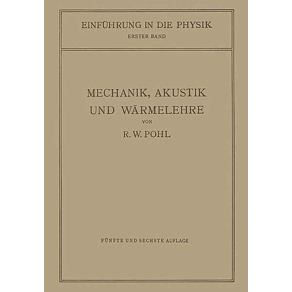Einführung in die Mechanik, Akustik und Wärmelehre, Robert Wichard Pohl