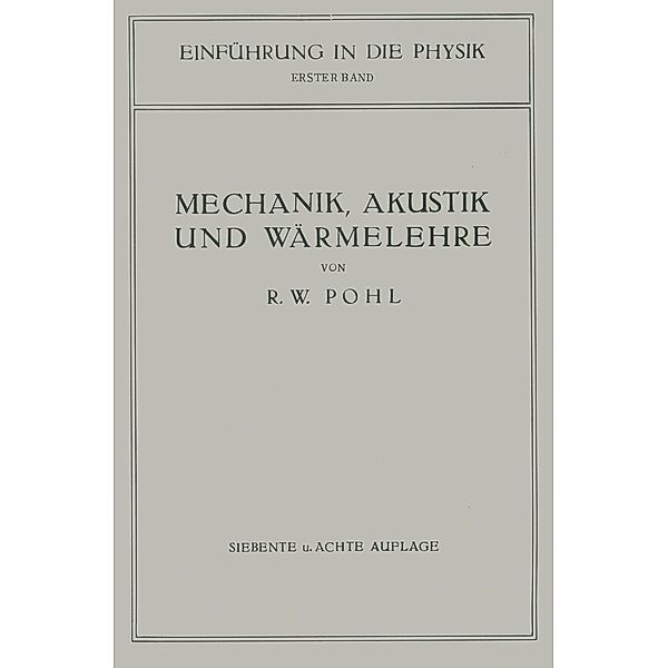 Einführung in die Mechanik, Akustik und Wärmelehre, R. W. Pohl