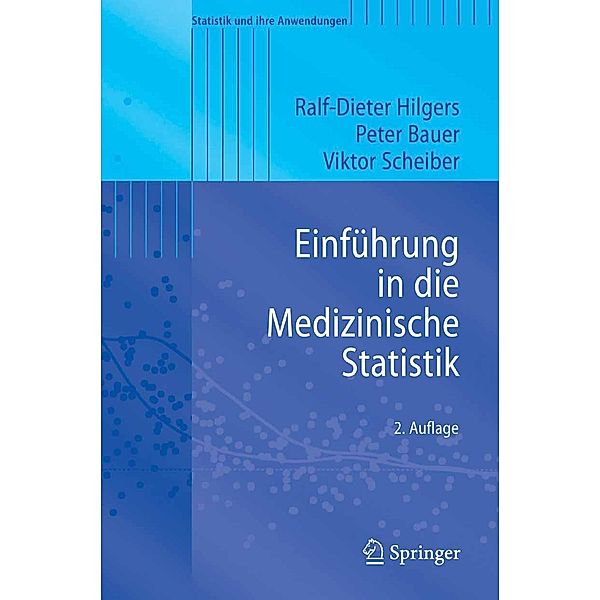 Einführung in die Medizinische Statistik / Statistik und ihre Anwendungen, Ralf-Dieter Hilgers, Peter Bauer, Viktor Scheiber