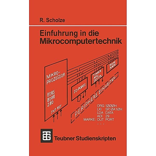 Einführung in die Mikrocomputertechnik / Teubner Studienskripte Technik, Rainer Scholze