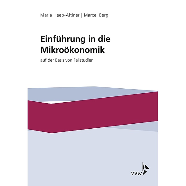 Einführung in die Míkroökonomik, Marcel Berg, Maria Heep-Altiner