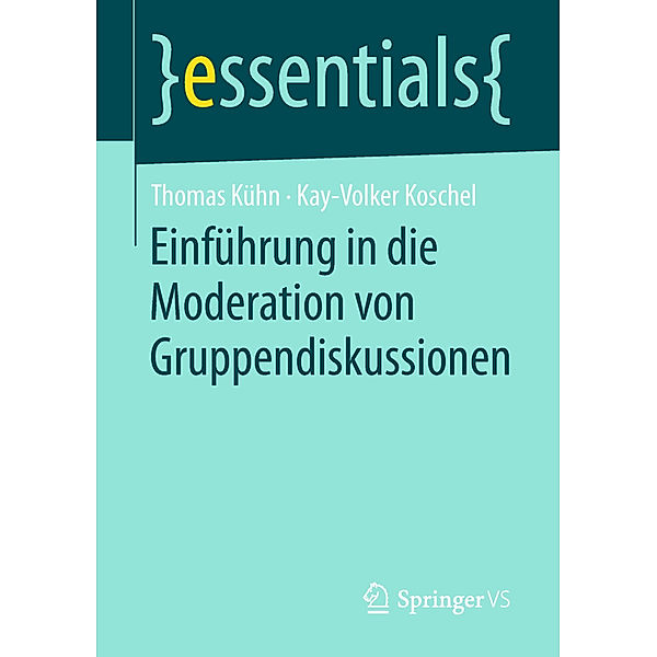 Einführung in die Moderation von Gruppendiskussionen, Thomas Kühn, Kay-Volker Koschel