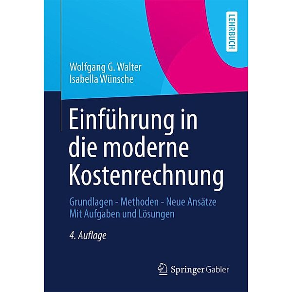 Einführung in die moderne Kostenrechnung, Wolfgang G. Walter, Isabella Wünsche