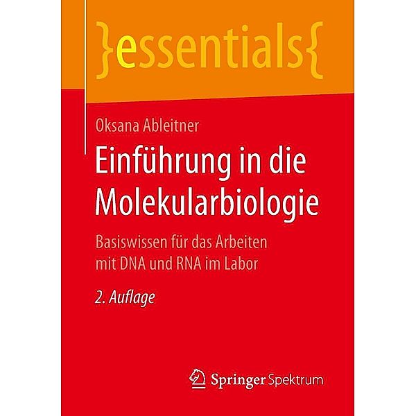 Einführung in die Molekularbiologie / essentials, Oksana Ableitner