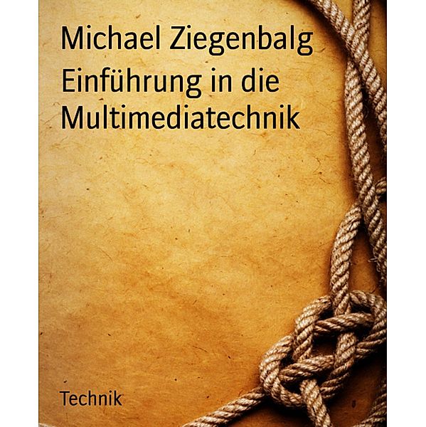 Einführung in die Multimediatechnik, Michael Ziegenbalg