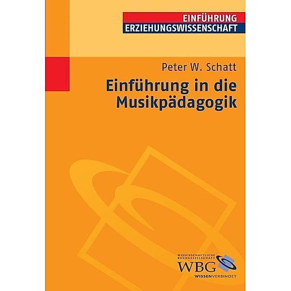Einführung in die Musikpädagogik / Die Erziehungswissenschaft, Peter W. Schatt