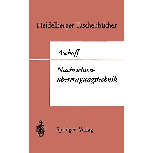 Einführung in die Nachrichtenübertragungstechnik / Heidelberger Taschenbücher Bd.37, V. Aschoff