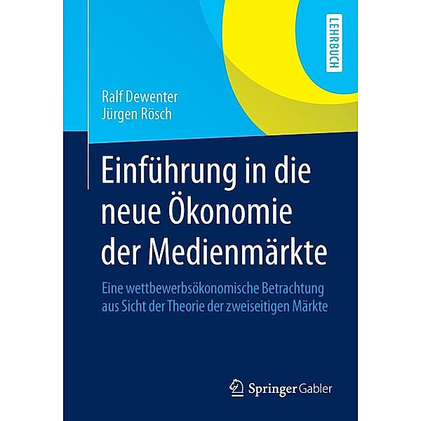 Einführung in die neue Ökonomie der Medienmärkte, Ralf Dewenter, Jürgen Rösch