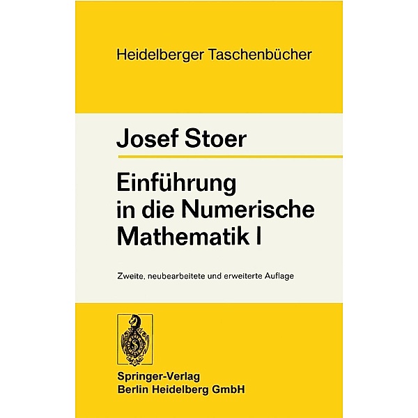 Einführung in die Numerische Mathematik I / Heidelberger Taschenbücher Bd.105, J. Stoer
