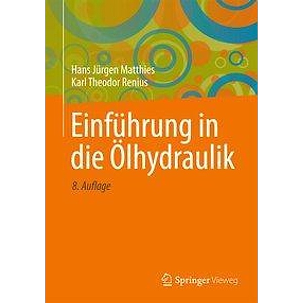 Einführung in die Ölhydraulik, Hans J. Matthies, Karl Th. Renius