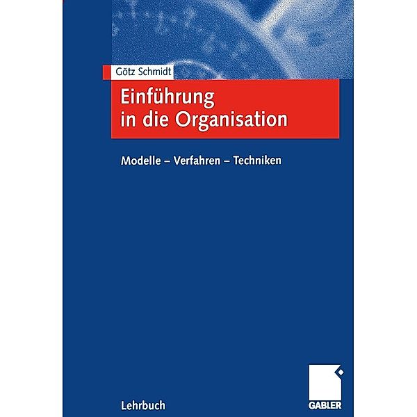 Einführung in die Organisation, Götz Schmidt