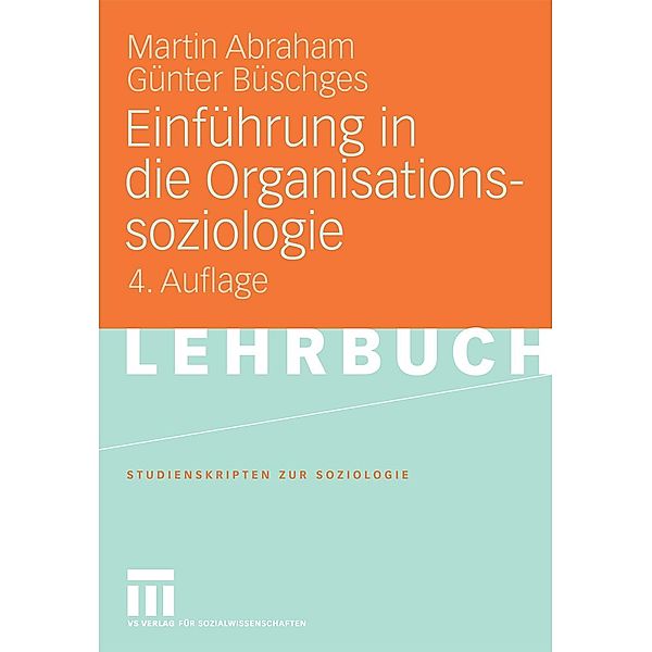 Einführung in die Organisationssoziologie / Studienskripten zur Soziologie, Martin Abraham, Günter Büschges