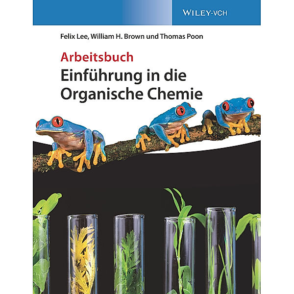 Einführung in die Organische Chemie, Arbeitsbuch, Felix Lee, William H. Brown, Thomas Poon