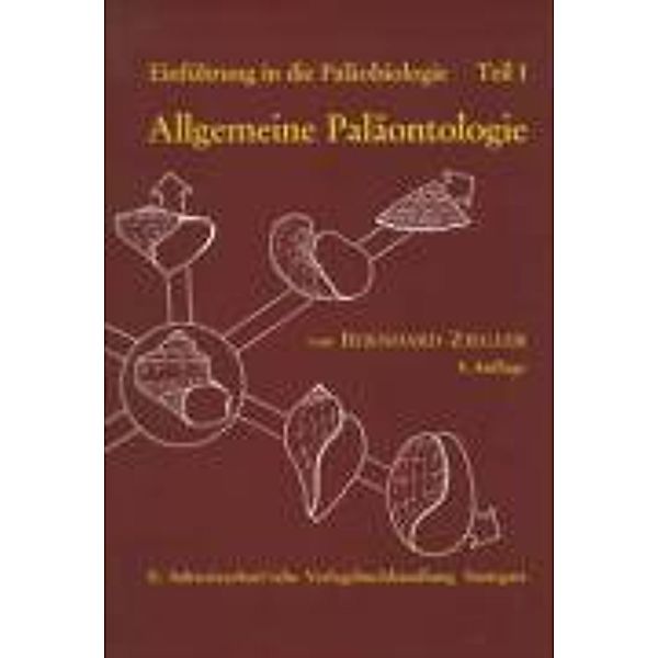 Einführung in die Paläobiologie: Tl.1 Allgemeine Paläontologie, Bernhard Ziegler