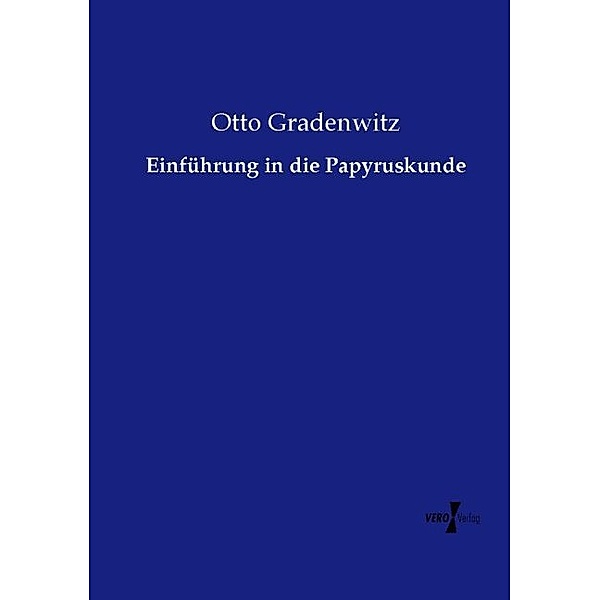 Einführung in die Papyruskunde, Otto Gradenwitz
