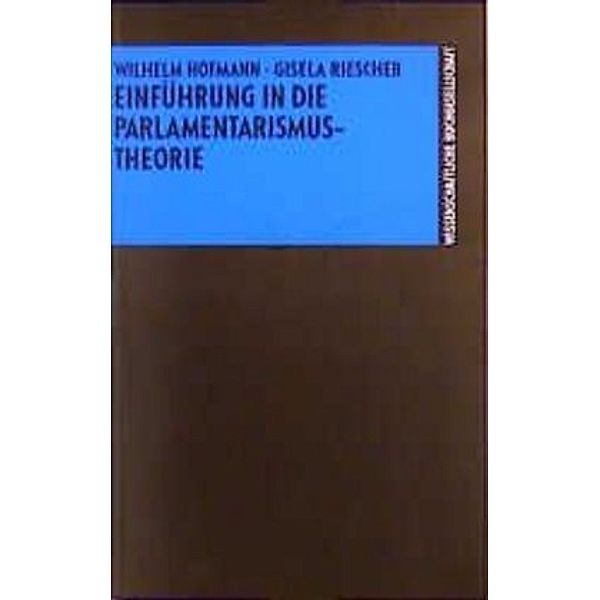 Einführung in die Parlamentarismustheorie, Wilhelm Hofmann, Gisela Riescher