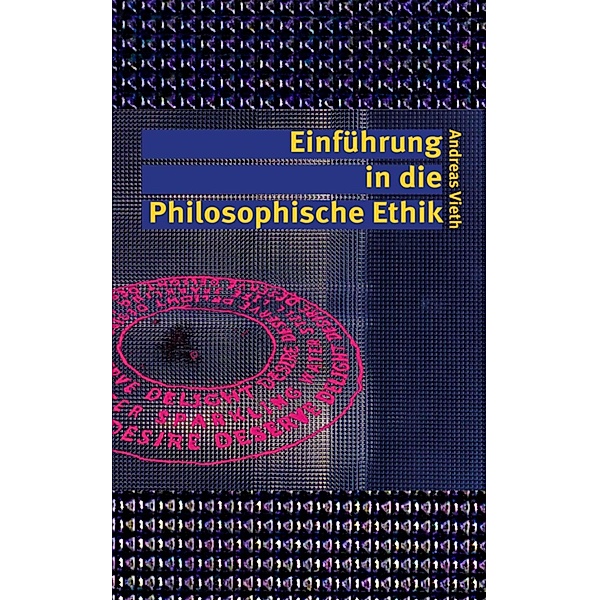 Einführung in die Philosophische Ethik, Andreas Vieth