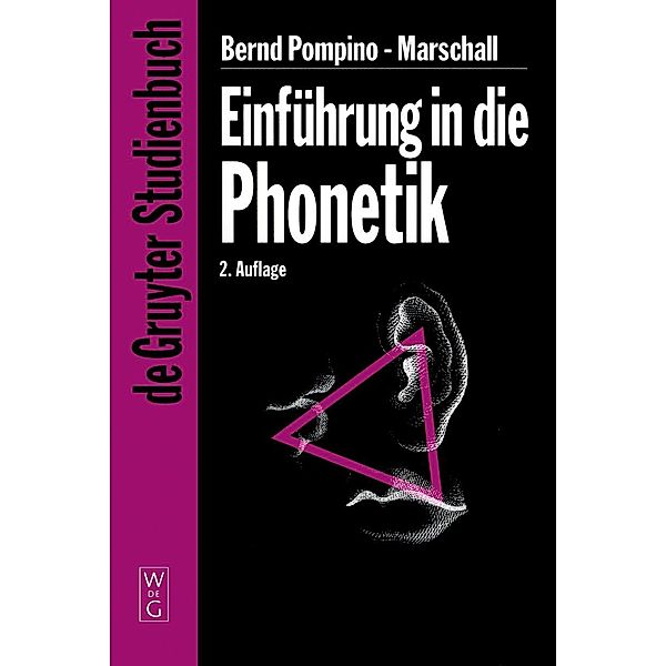 Einführung in die Phonetik / De Gruyter Studienbuch, Bernd Pompino-Marschall