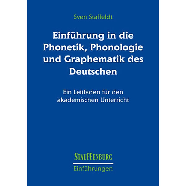 Einführung in die Phonetik, Phonologie und Graphematik des Deutschen, Sven Staffeldt