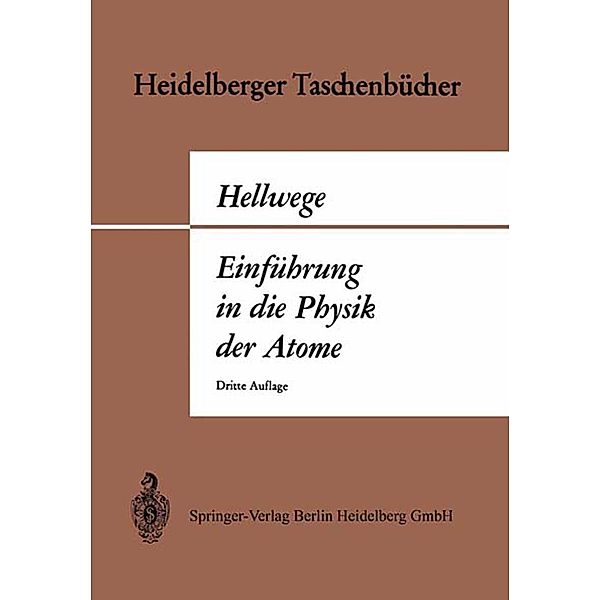 Einführung in die Physik der Atome / Heidelberger Taschenbücher Bd.2, Karl H. Hellwege