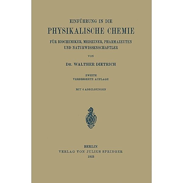 Einführung in die Physikalische Chemie für Biochemiker, Mediziner, Pharmazeuten und Naturwissenschaftler, Walther Dietrich