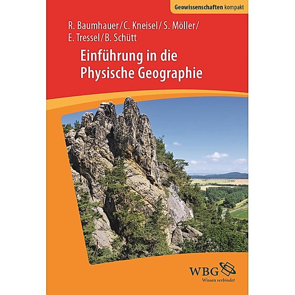 Einführung in die Physische Geographie, Roland Baumhauer, Christof Kneisel, Steffen Möller, Elisabeth Tressel, Brigitta Schütt