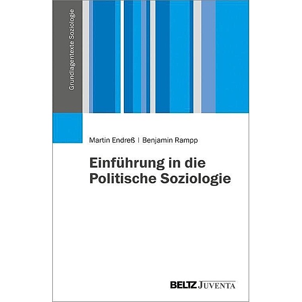 Einführung in die Politische Soziologie / Grundlagentexte Soziologie, Martin Endreß, Benjamin Rampp