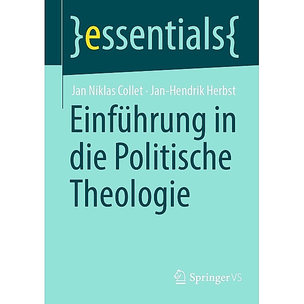 Einführung in die Politische Theologie / essentials, Jan Niklas Collet, Jan-Hendrik Herbst