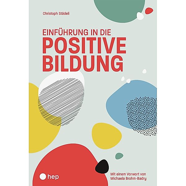 Einführung in die positive Bildung, Christoph Städeli