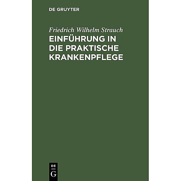 Einführung in die praktische Krankenpflege, Friedrich Wilhelm Strauch