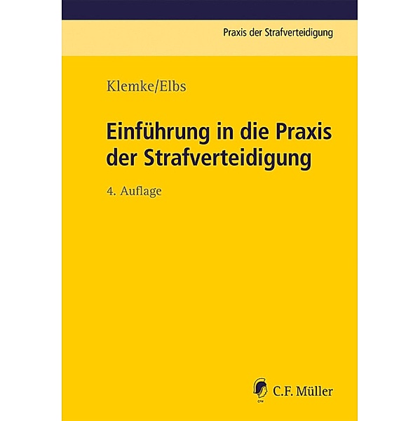 Einführung in die Praxis der Strafverteidigung / Praxis der Strafverteidigung Bd.36, Olaf Klemke, Hansjörg Elbs