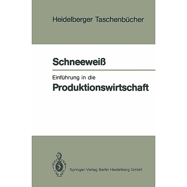 Einführung in die Produktionswirtschaft / Heidelberger Taschenbücher Bd.244, Christoph Schneeweiss
