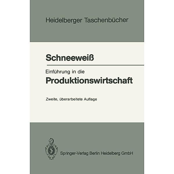 Einführung in die Produktionswirtschaft / Heidelberger Taschenbücher Bd.244, Christoph Schneeweiss