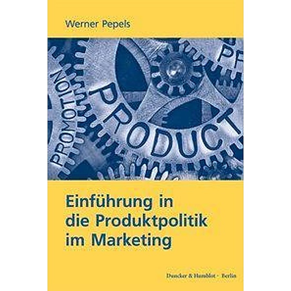 Einführung in die Produktpolitik im Marketing., Werner Pepels