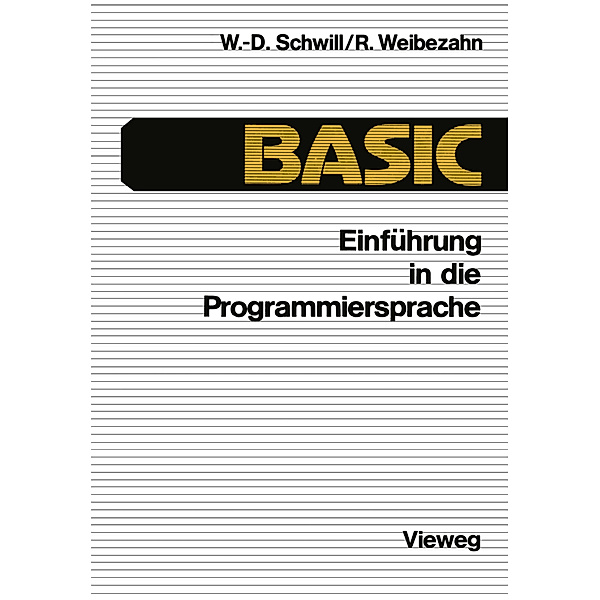 Einführung in die Programmiersprache BASIC, Wolf-Dietrich Schwill, Roland Weibezahn