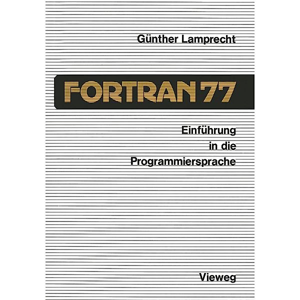 Einführung in die Programmiersprache FORTRAN 77, Günther Lamprecht