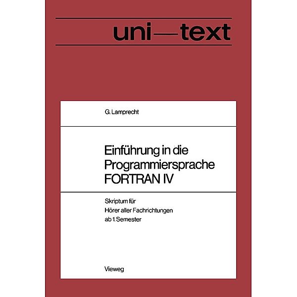 Einführung in die Programmiersprache FORTRAN IV / uni-texte, Lamprecht Günther