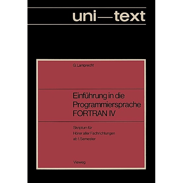 Einführung in die Programmiersprache FORTRAN IV / uni-texte Programmiersprachen, Günther Lamprecht
