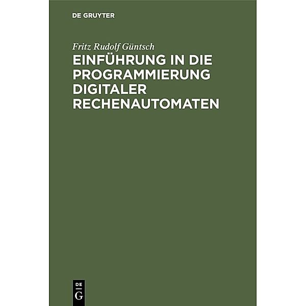 Einführung in die Programmierung digitaler Rechenautomaten, Fritz Rudolf Güntsch