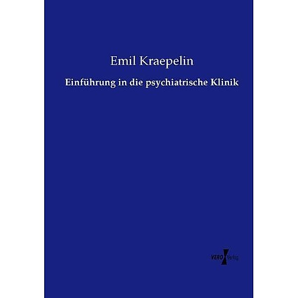 Einführung in die psychiatrische Klinik, Emil Kraepelin
