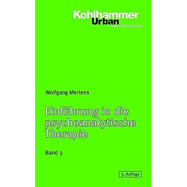 Einführung in die psychoanalytische Therapie.Tl.3, Wolfgang Mertens