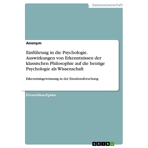 Einführung in die Psychologie. Auswirkungen von Erkenntnissen der klassischen Philosophie auf die heutige Psychologie als Wissenschaft