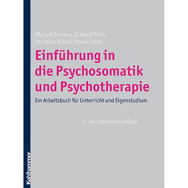 Einführung in die Psychosomatik und Psychotherapie, Michael Ermann, Eckhard Frick, Christian Kinzel, Otmar Seidl