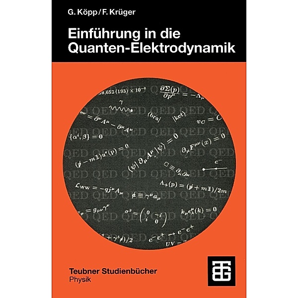 Einführung in die Quanten-Elektrodynamik / Teubner Studienbücher Physik, Gabriele Köpp, Frank Krüger