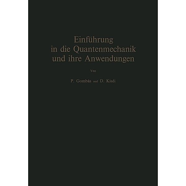 Einführung in die Quantenmechanik und ihre Anwendungen, Pal Gombas, David Kisdi