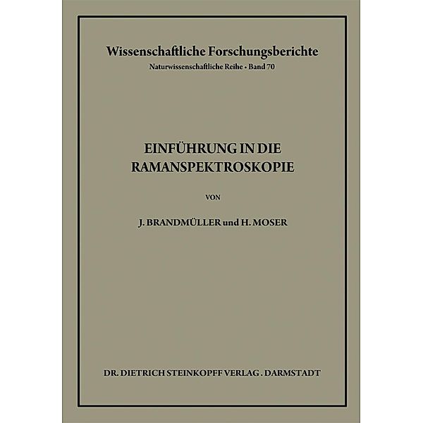 Einführung in die Ramanspektroskopie / Wissenschaftliche Forschungsberichte Bd.70, Josef Brandmüller, Heribert Moser